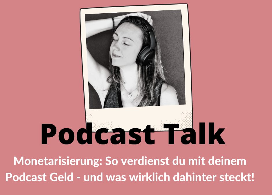So verdienst du mit deinem Podcast Geld – und die Wahrheit, die wirklich dahinter steckt